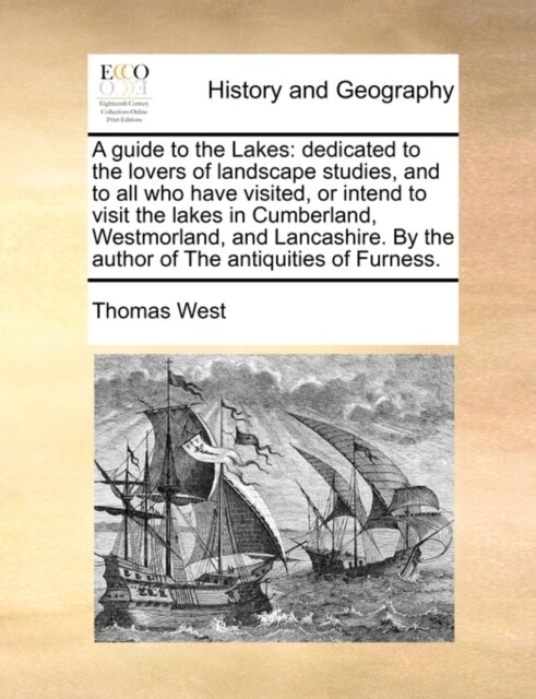 A Guide to the Lakes: Dedicated to the Lovers of Landscape Studies, and to All Who Have Visited, or Intend to Visit the Lakes in Cumberland, (Paperback)