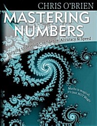 Mastering Numbers: Helping to Develop Confidence, Accuracy & Speed (Paperback)