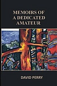 Memoirs of a Dedicated Amateur (Paperback)