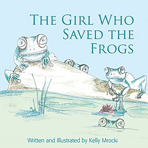 The Girl Who Saved the Frogs (Paperback)