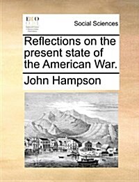 Reflections on the Present State of the American War. (Paperback)