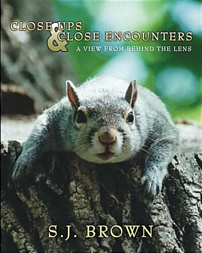 Close Ups and Close Encounters: A View from Behind the Lens (Paperback)