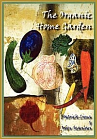 The Organic Home Garden (Paperback)