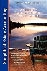 Simplified Estate Accounting a Guide for Executors, Trustees, and Attorneys (Paperback)