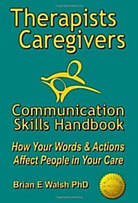 Therapists & Caregivers Communication Skills Handbook (Paperback)