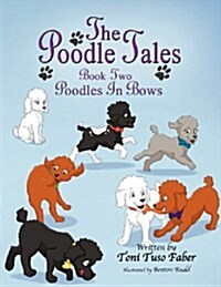 The Poodle Tales: Book Two: Poodles in Bows (Paperback)