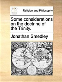 Some Considerations on the Doctrine of the Trinity. (Paperback)