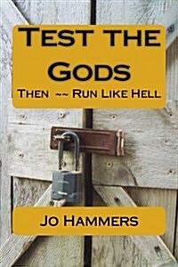 Test the Gods: Then Run Like Hell (Paperback)