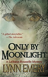 Only by Moonlight: A Lashaun Rousselle Mystery (Paperback)