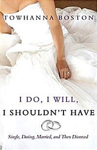 I Do, I Will, I Shouldnt Have (Paperback)