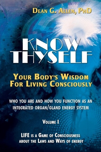 Know Thyself : Your Bodys Wisdom for Living Consciously (Paperback)