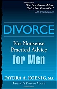 Divorce: No-Nonsense Practical Advice for Men/Women (Paperback)