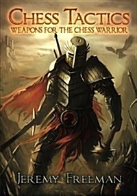 Chess Tactics: Weapons for the Chess Warrior (Paperback)