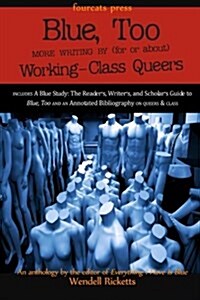 Blue, Too: More Writing by (for or About) Working-Class Queers (Paperback)