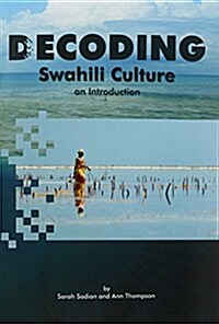 Decoding Swahili Culture: An Introduction (Paperback)