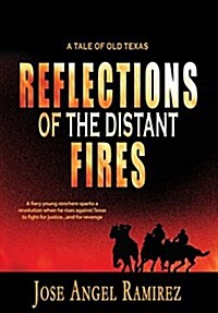 Reflections of the Distant Fires: A Tale of Old Texas (Hardcover)