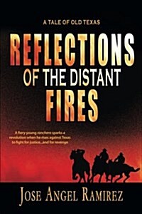 Reflections of the Distant Fires: A Tale of Old Texas (Paperback)