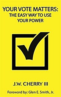 Your Vote Matters: The Easy Way to Use Your Power (Paperback)