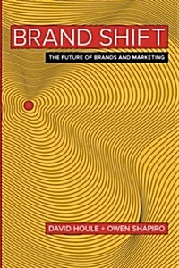 Brand Shift: The Future of Brands and Marketing (Paperback)