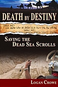 Death by Destiny: Saving the Dead Sea Scrolls (Paperback)