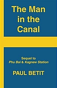 A Man in the Canal: Sequel to Phu Bai & Kagnew Station (Paperback)