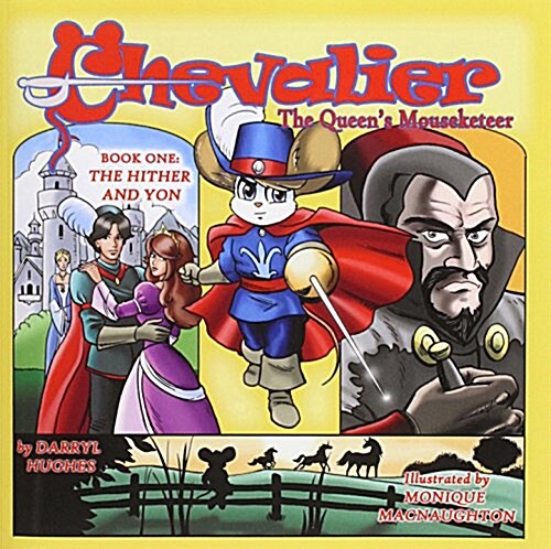 Chevalier the Queens Mouseketeer: The Hither and Yon(Fantasy Books for Kids 6-10/Fantasy Comic Books for Kids 6-10/Bedtime books for kids 6-10, Book (Paperback)