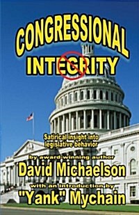 Congressional Integrity: Satirical Insight Into Legislative Behavior (Paperback)