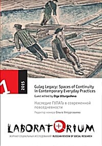 Laboratorium: Russian Review of Social Research, 1/2015: Gulag Legacy: Spaces of Continuity in Contemporary Everyday Practices (Paperback)