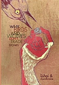 Why Birds and Wolves Dont Trade Stones (Hardcover)