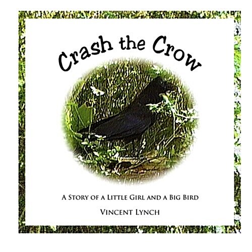 Crash the Crow: A Story of a Little Girl and a Big Bird (Paperback)