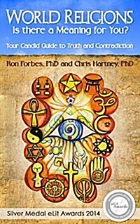 World Religions - Is There a Meaning for You?: Your Candid Guide to Truth and Contradiction (Paperback)