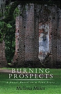 Burning Prospects: A Novel Based on a True Story (Paperback)