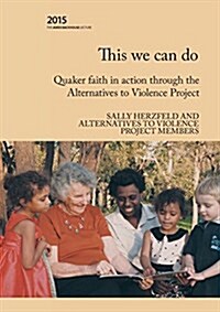 This We Can Do: Quaker Faith in Action Through the Alternatives to Violence Project (Paperback)