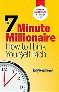 The 7 Minute Millionaire - How to Think Yourself Rich (Paperback)