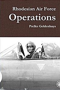 Rhodesian Air Force Operations (Paperback)