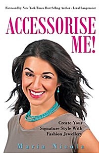 Accessorise Me!: Create Your Signature Style with Fashion Jewellery (Paperback)