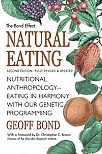 Natural Eating: Nutritional Anthropology - Eating in Harmony with Our Genetic Programming (Paperback, 2)