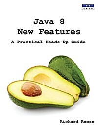 Java 8 New Features : A Practical Heads-Up Guide (Paperback)