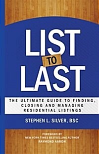 List to Last: The Ultimate Guide to Finding, Closing and Managing Residential Listings (Paperback)