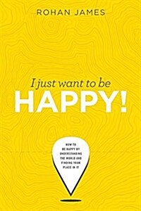 I Just Want to Be Happy! (Paperback)