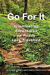 Go for It: Volunteering Adventures on Roads Less Travelled (Paperback)