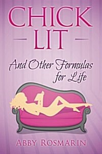 Chick Lit (and Other Formulas for Life) (Paperback)