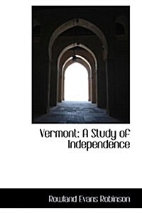 Vermont: A Study of Independence (Paperback)