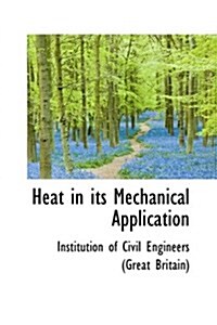 Heat in Its Mechanical Application (Paperback)