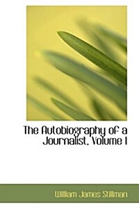 The Autobiography of a Journalist, Volume I (Paperback)