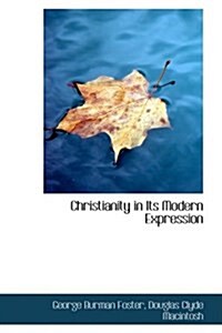 Christianity in Its Modern Expression (Paperback)