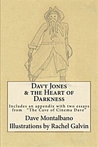 Davy Jones & the Heart of Darkness: Includes an Appendix. 2 Essays from the Cave of Cinema Dave (Paperback)