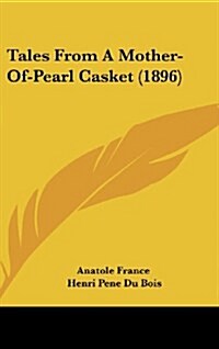 Tales from a Mother-Of-Pearl Casket (1896) (Hardcover)