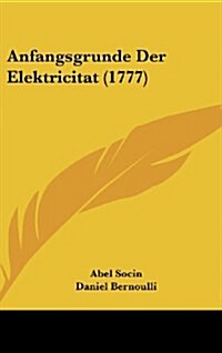 Anfangsgrunde Der Elektricitat (1777) (Hardcover)
