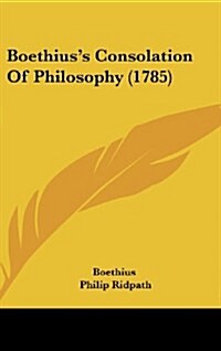 Boethiuss Consolation of Philosophy (1785) (Hardcover)